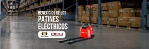 Beneficios de los patines electricos Heli - Montacargas Heli para todo México a Nivel Nacional